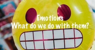 Emotions: What do we do with them?
