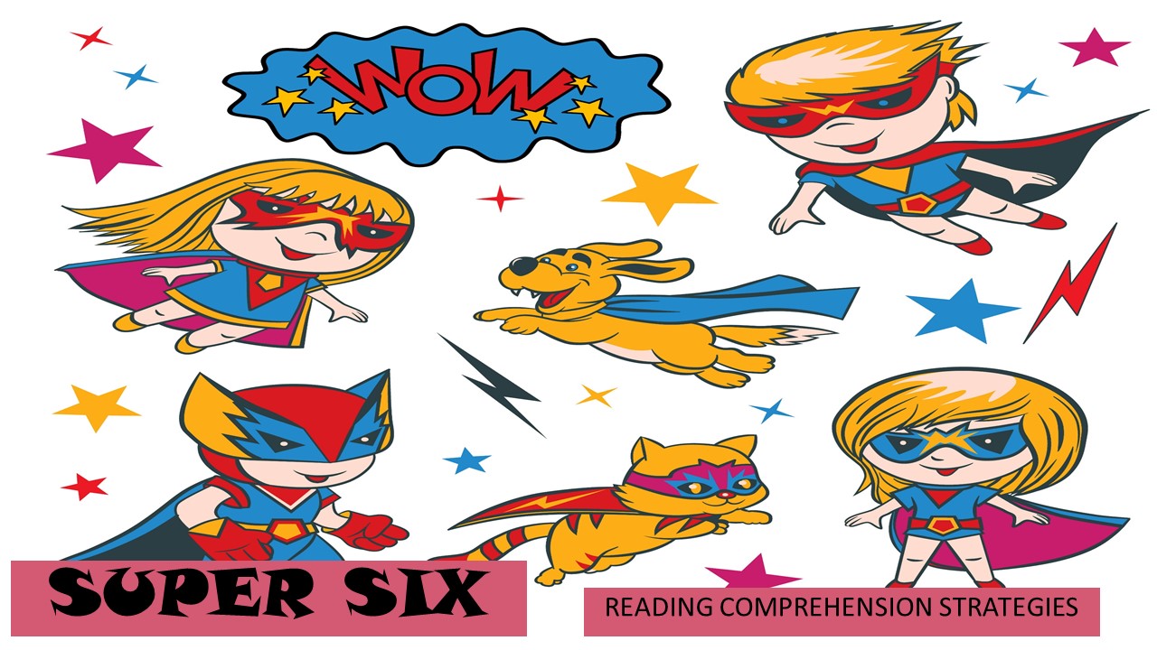 Super Six - Reading Comprehension Strategies
